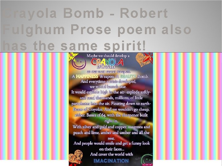 Crayola Bomb - Robert Fulghum Prose poem also has the same spirit! 