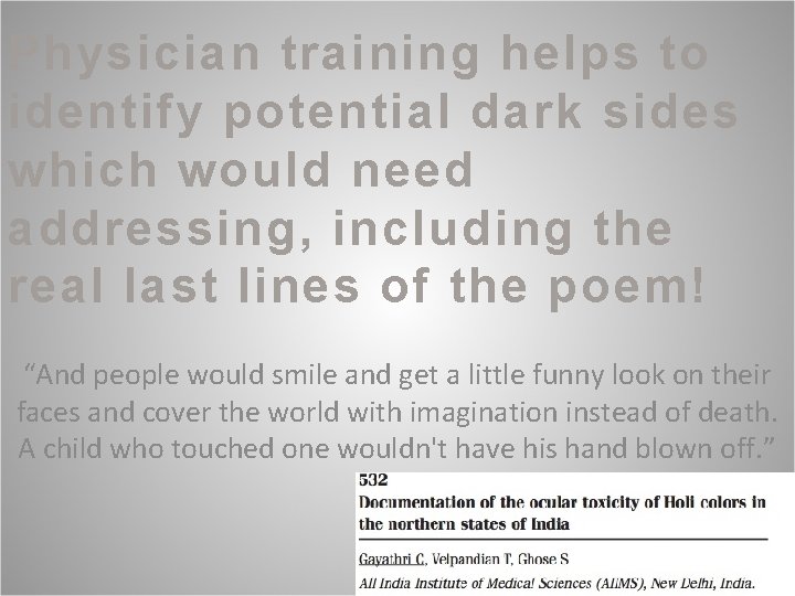 Physician training helps to identify potential dark sides which would need addressing, including the