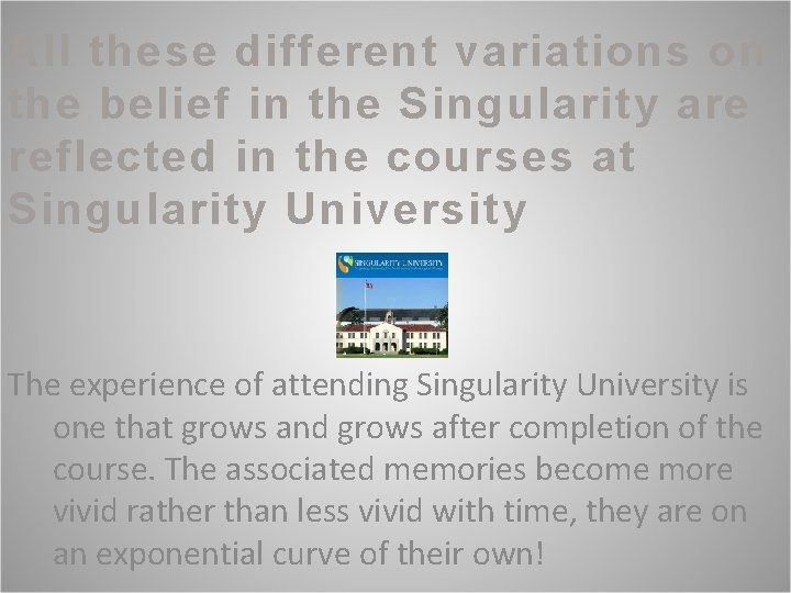 All these different variations on the belief in the Singularity are reflected in the
