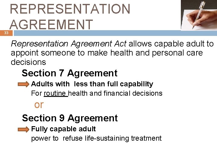 33 REPRESENTATION AGREEMENT Representation Agreement Act allows capable adult to appoint someone to make