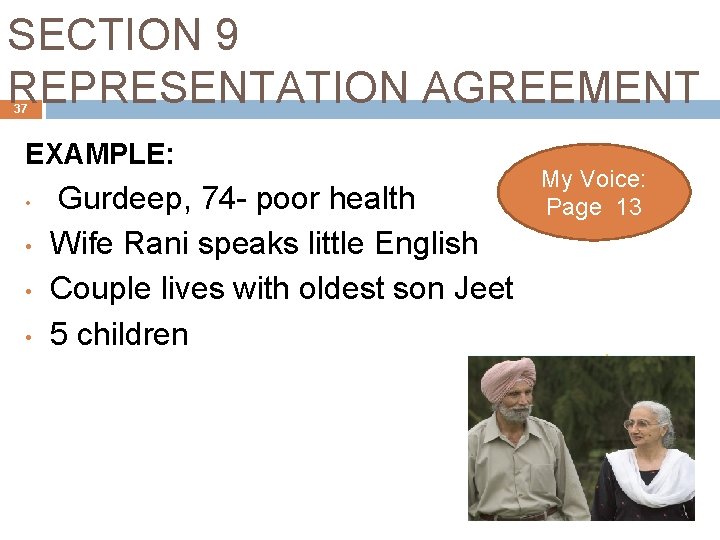 SECTION 9 REPRESENTATION AGREEMENT 37 EXAMPLE: • • Gurdeep, 74 - poor health Wife