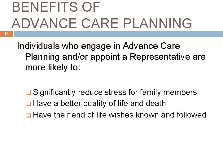 BENEFITS OF ADVANCE CARE PLANNING 45 Individuals who engage in Advance Care Planning and/or