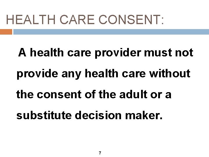 HEALTH CARE CONSENT: A health care provider must not provide any health care without