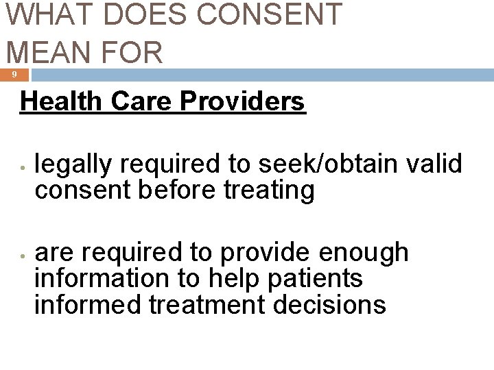 WHAT DOES CONSENT MEAN FOR… 9 Health Care Providers • • legally required to