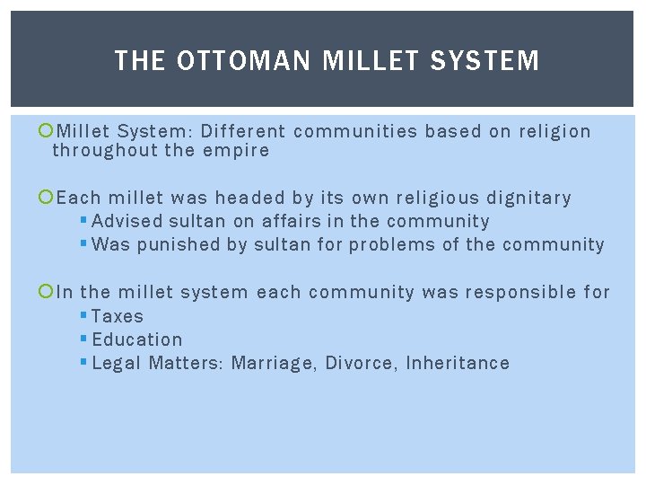 THE OTTOMAN MILLET SYSTEM Millet System: Different communities based on religion throughout the empire
