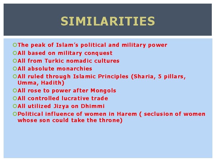 SIMILARITIES The peak of Islam’s political and military power All based on military conquest