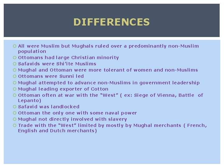 DIFFERENCES All were Muslim but Mughals ruled over a predominantly non-Muslim population Ottomans had