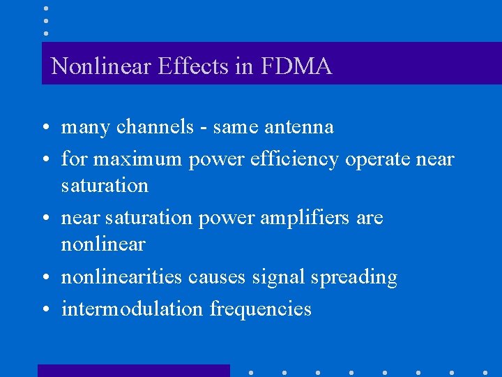 Nonlinear Effects in FDMA • many channels - same antenna • for maximum power