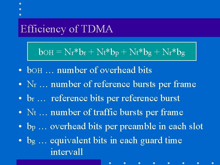 Efficiency of TDMA b. OH = Nr*br + Nt*bp + Nt*bg + Nr*bg •