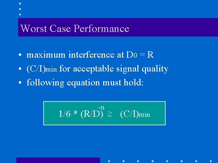 Worst Case Performance • maximum interference at D 0 = R • (C/I)min for