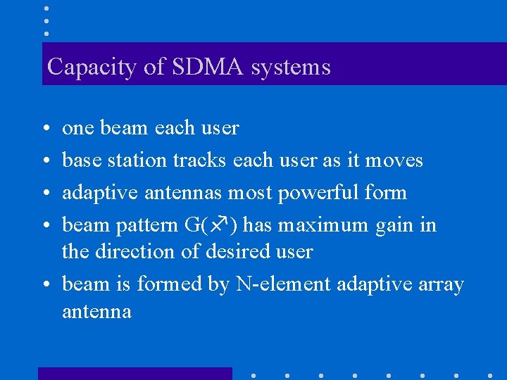 Capacity of SDMA systems • • one beam each user base station tracks each