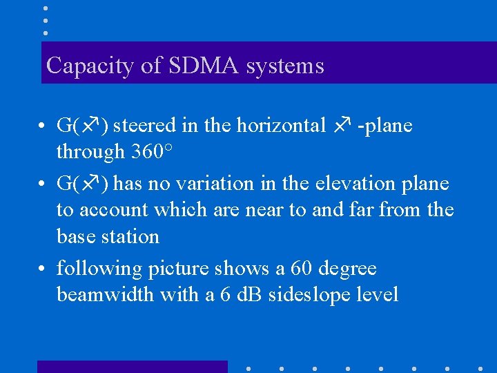 Capacity of SDMA systems • G( ) steered in the horizontal -plane through 360°