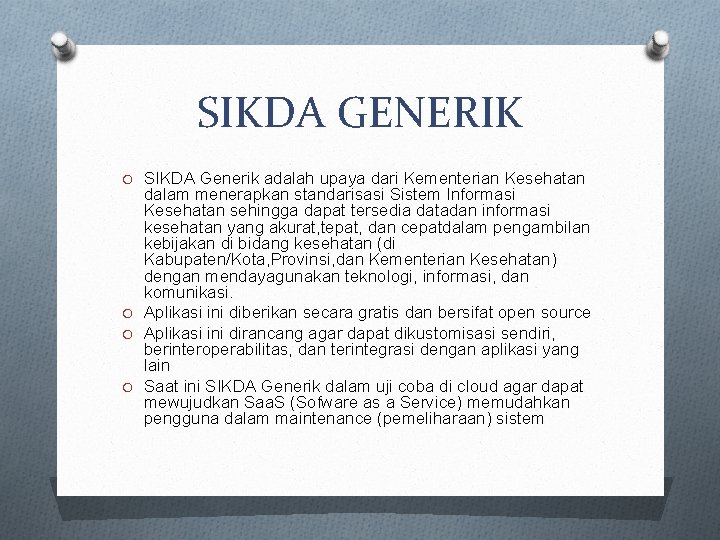 SIKDA GENERIK O SIKDA Generik adalah upaya dari Kementerian Kesehatan dalam menerapkan standarisasi Sistem
