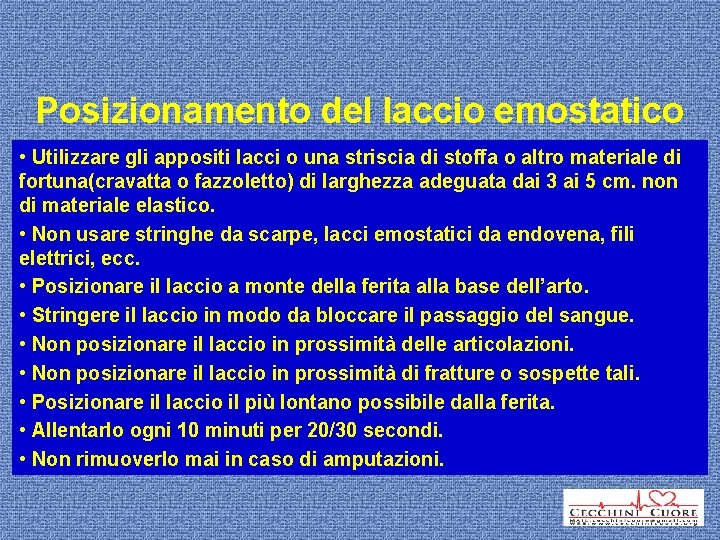 Posizionamento del laccio emostatico • Utilizzare gli appositi lacci o una striscia di stoffa