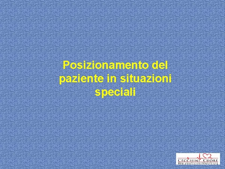 Posizionamento del paziente in situazioni speciali 