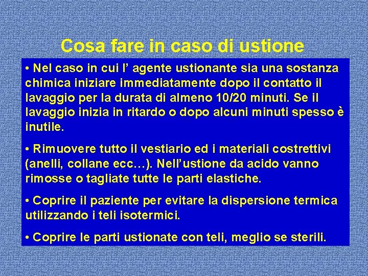 Cosa fare in caso di ustione • Nel caso in cui l’ agente ustionante
