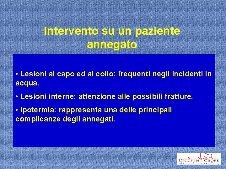 Intervento su un paziente annegato • Cercare sempre di entrare in acqua con mezzi