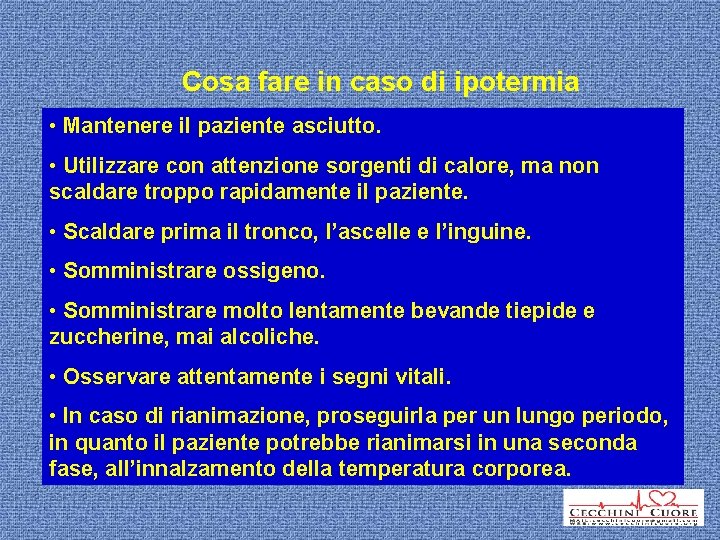 Cosa fare in caso di ipotermia • Mantenere il paziente asciutto. • Utilizzare con
