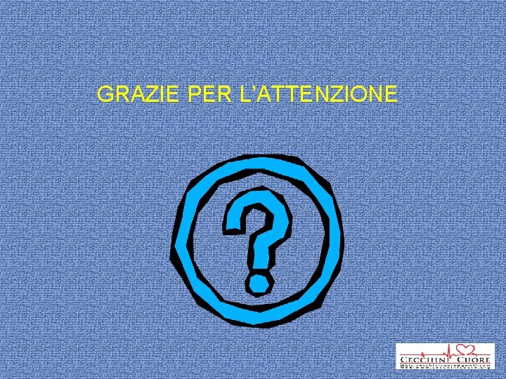 GRAZIE PER L’ATTENZIONE 