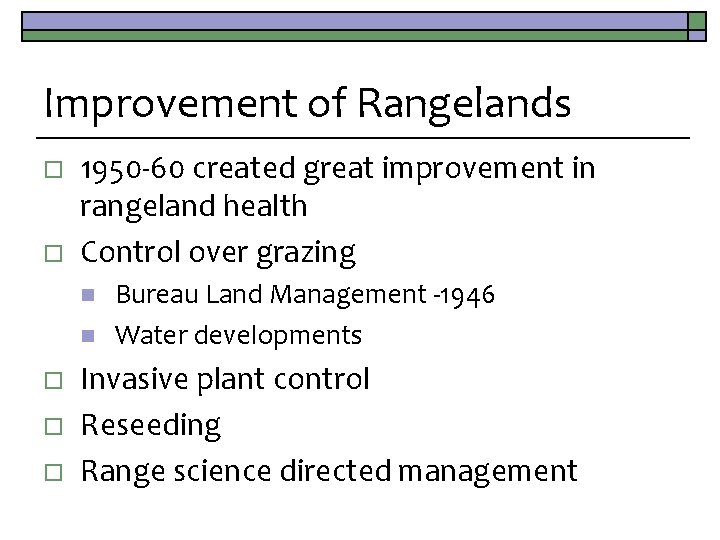 Improvement of Rangelands o o 1950 -60 created great improvement in rangeland health Control
