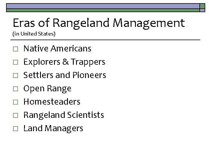 Eras of Rangeland Management (in United States) o o o o Native Americans Explorers