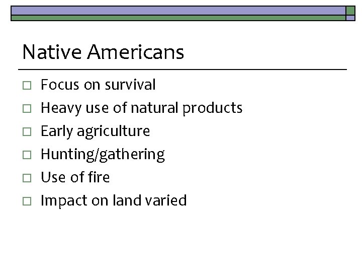 Native Americans o o o Focus on survival Heavy use of natural products Early