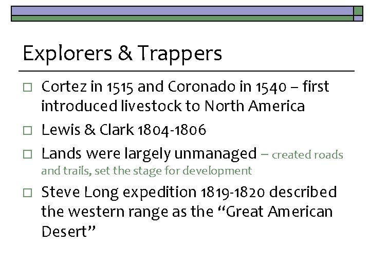 Explorers & Trappers o o o Cortez in 1515 and Coronado in 1540 –