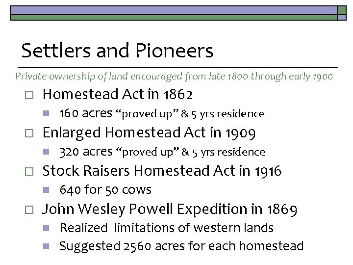 Settlers and Pioneers Private ownership of land encouraged from late 1800 through early 1900