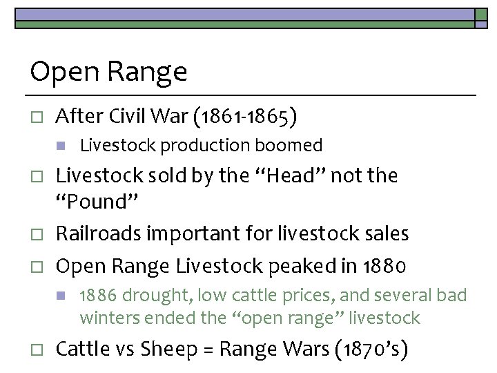 Open Range o After Civil War (1861 -1865) n o o o Livestock sold