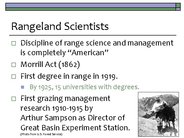 Rangeland Scientists o o o Discipline of range science and management is completely “American”