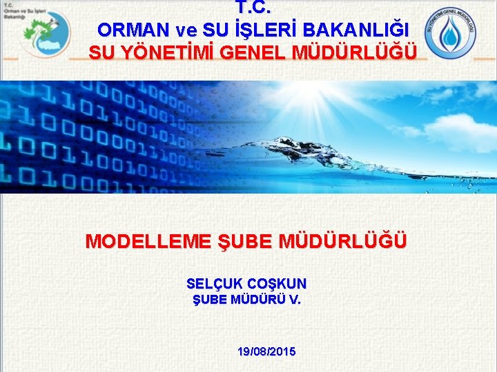 T. C. ORMAN ve SU İŞLERİ BAKANLIĞI SU YÖNETİMİ GENEL MÜDÜRLÜĞÜ MODELLEME ŞUBE MÜDÜRLÜĞÜ