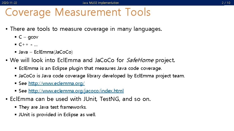 2020 -11 -22 Java MUSE Implementation Coverage Measurement Tools • There are tools to