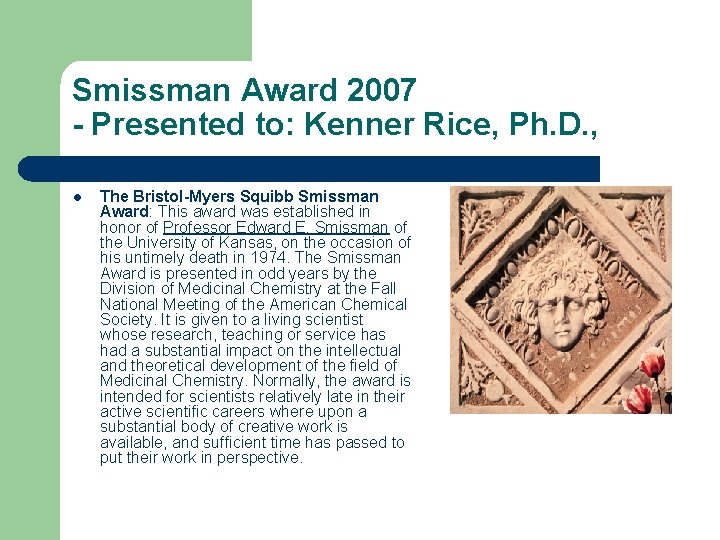 Smissman Award 2007 - Presented to: Kenner Rice, Ph. D. , l The Bristol-Myers