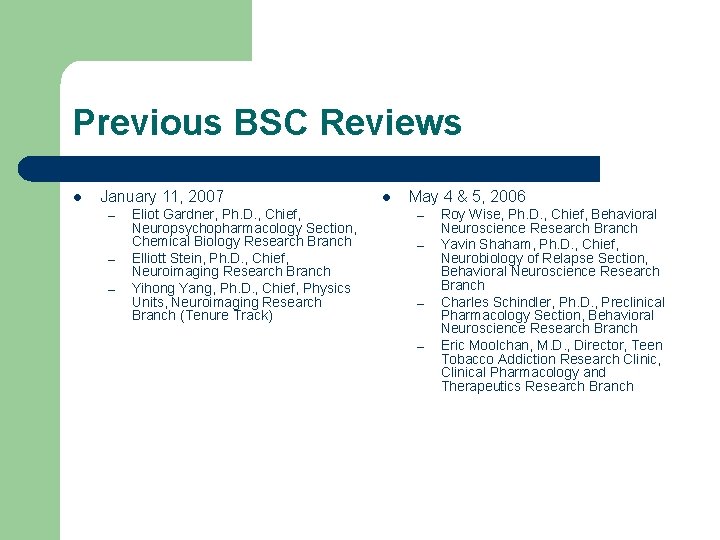 Previous BSC Reviews l January 11, 2007 – – – Eliot Gardner, Ph. D.