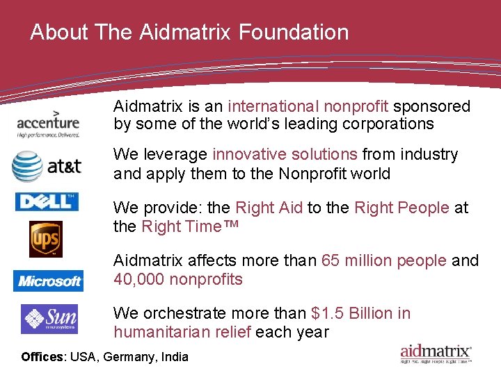 About The Aidmatrix Foundation Aidmatrix is an international nonprofit sponsored by some of the