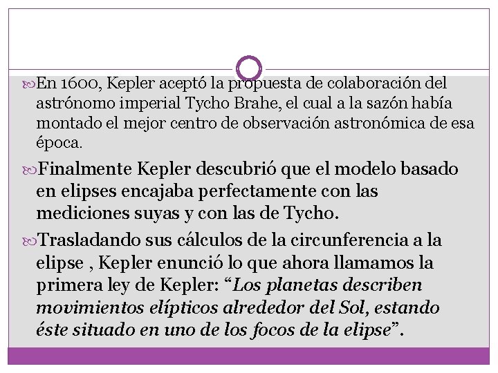 En 1600, Kepler aceptó la propuesta de colaboración del astrónomo imperial Tycho Brahe, En 1600, Kepler aceptó la propuesta de colaboración del astrónomo imperial Tycho Brahe,