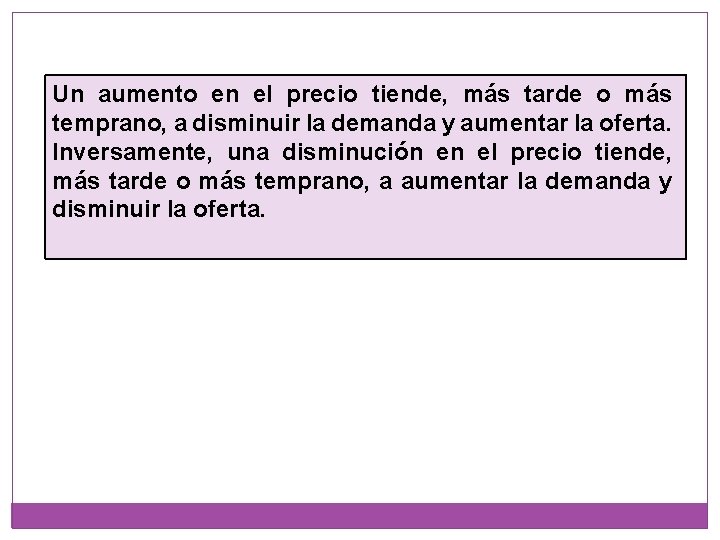 Un aumento en el precio tiende, más tarde o más temprano, a disminuir la Un aumento en el precio tiende, más tarde o más temprano, a disminuir la