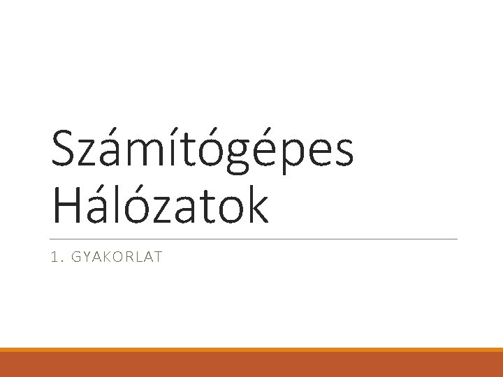 Számítógépes Hálózatok 1. GYAKORLAT 