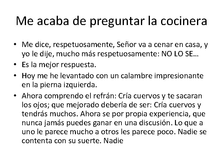 Me acaba de preguntar la cocinera • Me dice, respetuosamente, Señor va a cenar