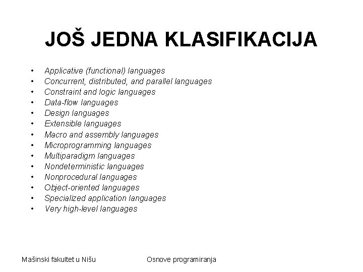 JOŠ JEDNA KLASIFIKACIJA • • • • Applicative (functional) languages Concurrent, distributed, and parallel