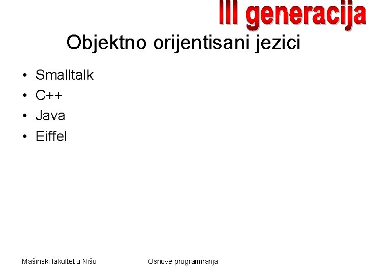 Objektno orijentisani jezici • • Smalltalk C++ Java Eiffel Mašinski fakultet u Nišu Osnove