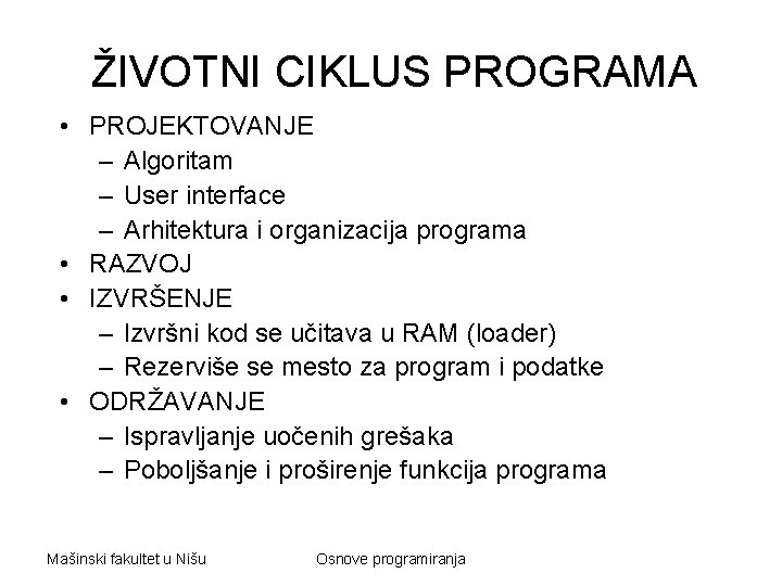 ŽIVOTNI CIKLUS PROGRAMA • PROJEKTOVANJE – Algoritam – User interface – Arhitektura i organizacija