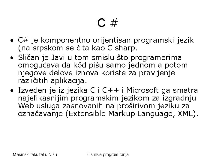 C# • C# je komponentno orijentisan programski jezik (na srpskom se čita kao C