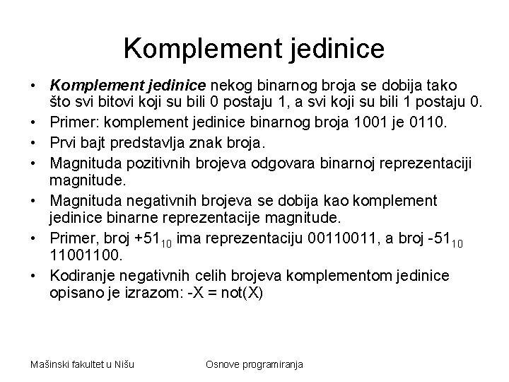 Komplement jedinice • Komplement jedinice nekog binarnog broja se dobija tako što svi bitovi