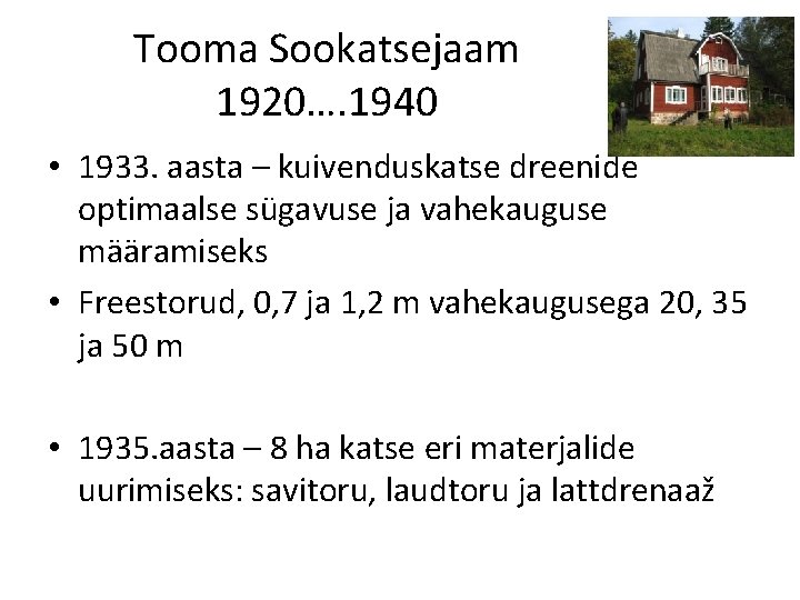 Tooma Sookatsejaam 1920…. 1940 • 1933. aasta – kuivenduskatse dreenide optimaalse sügavuse ja vahekauguse