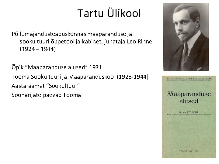 Tartu Ülikool Põllumajandusteaduskonnas maaparanduse ja sookultuuri õppetool ja kabinet, juhataja Leo Rinne (1924 –