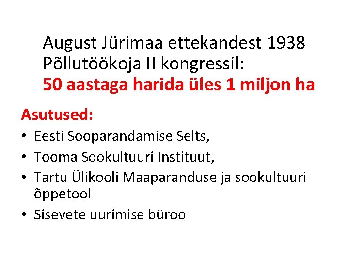 August Jürimaa ettekandest 1938 Põllutöökoja II kongressil: 50 aastaga harida üles 1 miljon ha