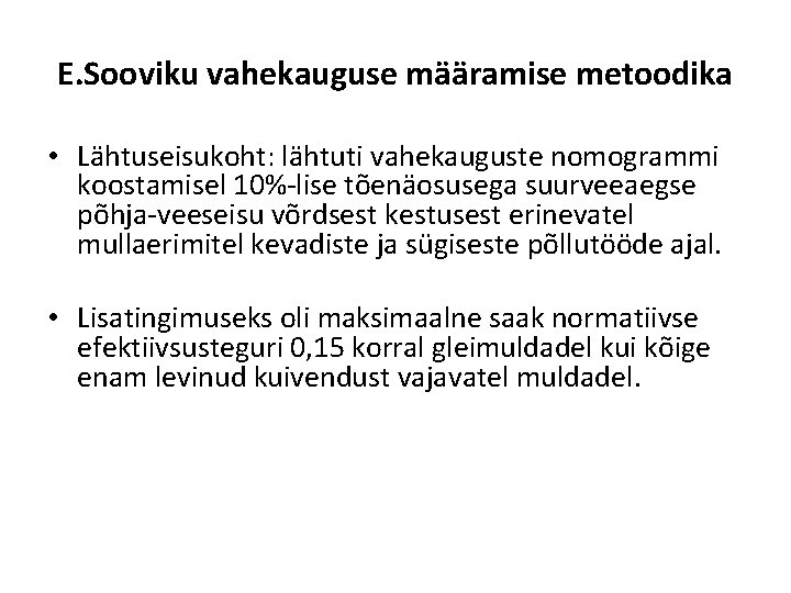 E. Sooviku vahekauguse määramise metoodika • Lähtuseisukoht: lähtuti vahekauguste nomogrammi koostamisel 10% lise tõenäosusega