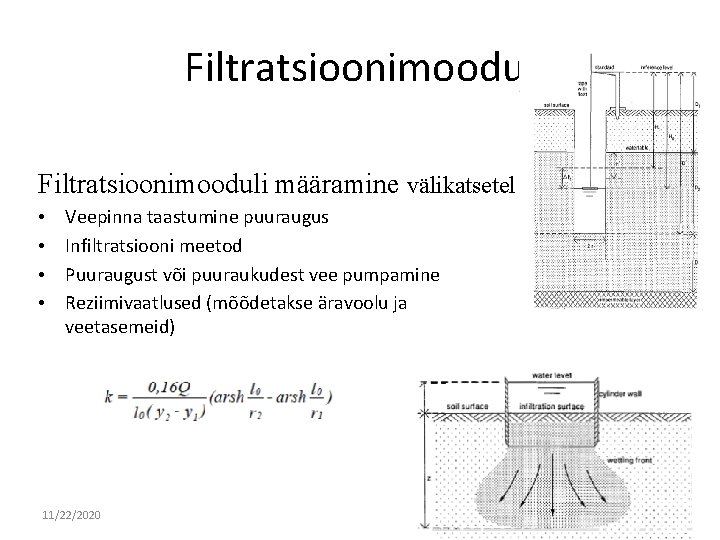 Filtratsioonimooduli määramine välikatsetel • • Veepinna taastumine puuraugus Infiltratsiooni meetod Puuraugust või puuraukudest vee