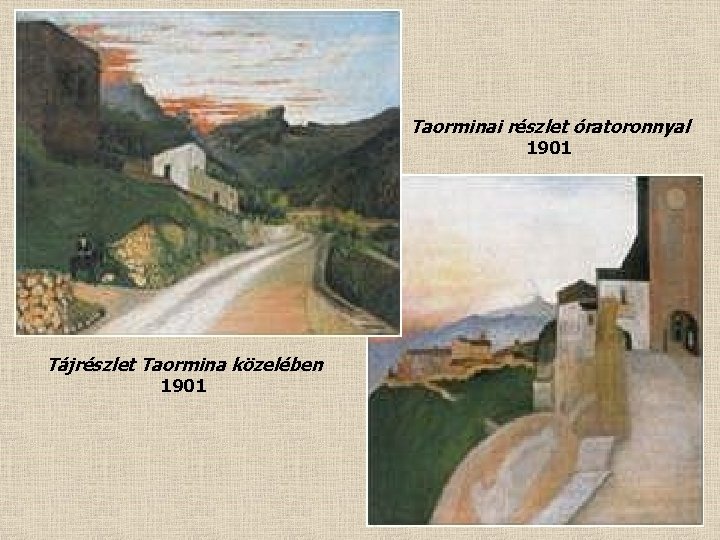 Taorminai részlet óratoronnyal 1901 Tájrészlet Taormina közelében 1901 